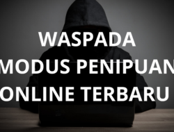 Maraknya Penipuan Online, Ini Modus Terbaru 2024 Berhati-hatilah!